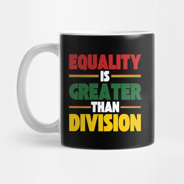 Equality Is Greater Than Division by Creatifly Graphic Tees